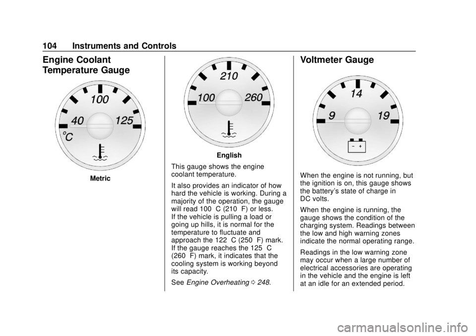 GMC SAVANA 2019  Owners Manual GMC Savana Owner Manual (GMNA-Localizing-U.S./Canada-12146167) -
2019 - CRC - 11/26/18
104 Instruments and Controls
Engine Coolant
Temperature Gauge
Metric
English
This gauge shows the engine
coolant 