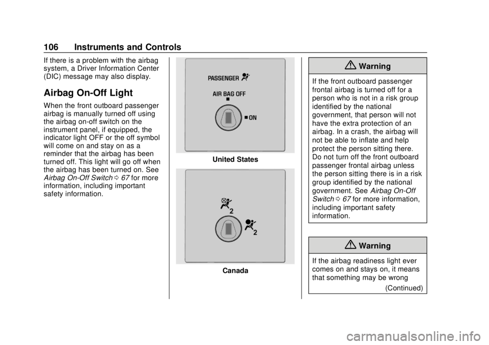 GMC SAVANA 2019 Owners Manual GMC Savana Owner Manual (GMNA-Localizing-U.S./Canada-12146167) -
2019 - CRC - 11/26/18
106 Instruments and Controls
If there is a problem with the airbag
system, a Driver Information Center
(DIC) mess GMC SAVANA 2019 Owners Manual GMC Savana Owner Manual (GMNA-Localizing-U.S./Canada-12146167) -
2019 - CRC - 11/26/18
106 Instruments and Controls
If there is a problem with the airbag
system, a Driver Information Center
(DIC) mess
