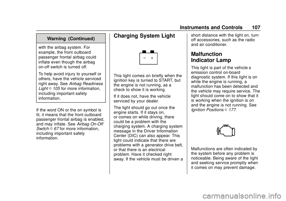 GMC SAVANA 2019 Owners Manual GMC Savana Owner Manual (GMNA-Localizing-U.S./Canada-12146167) -
2019 - CRC - 11/26/18
Instruments and Controls 107
Warning (Continued)
with the airbag system. For
example, the front outboard
passenge GMC SAVANA 2019 Owners Manual GMC Savana Owner Manual (GMNA-Localizing-U.S./Canada-12146167) -
2019 - CRC - 11/26/18
Instruments and Controls 107
Warning (Continued)
with the airbag system. For
example, the front outboard
passenge