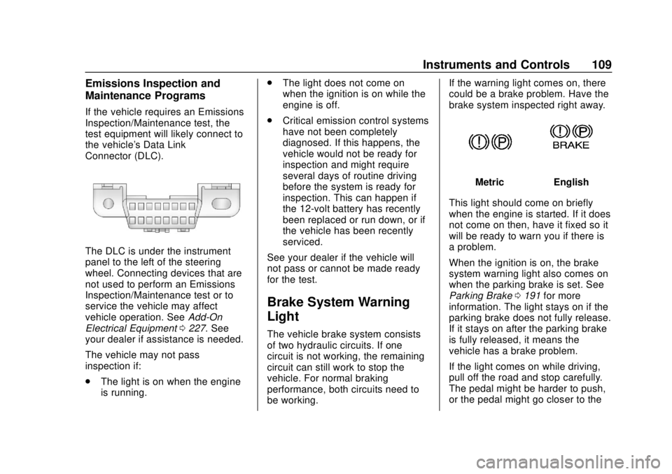 GMC SAVANA 2019 Owners Manual GMC Savana Owner Manual (GMNA-Localizing-U.S./Canada-12146167) -
2019 - CRC - 11/26/18
Instruments and Controls 109
Emissions Inspection and
Maintenance Programs
If the vehicle requires an Emissions
I GMC SAVANA 2019 Owners Manual GMC Savana Owner Manual (GMNA-Localizing-U.S./Canada-12146167) -
2019 - CRC - 11/26/18
Instruments and Controls 109
Emissions Inspection and
Maintenance Programs
If the vehicle requires an Emissions
I