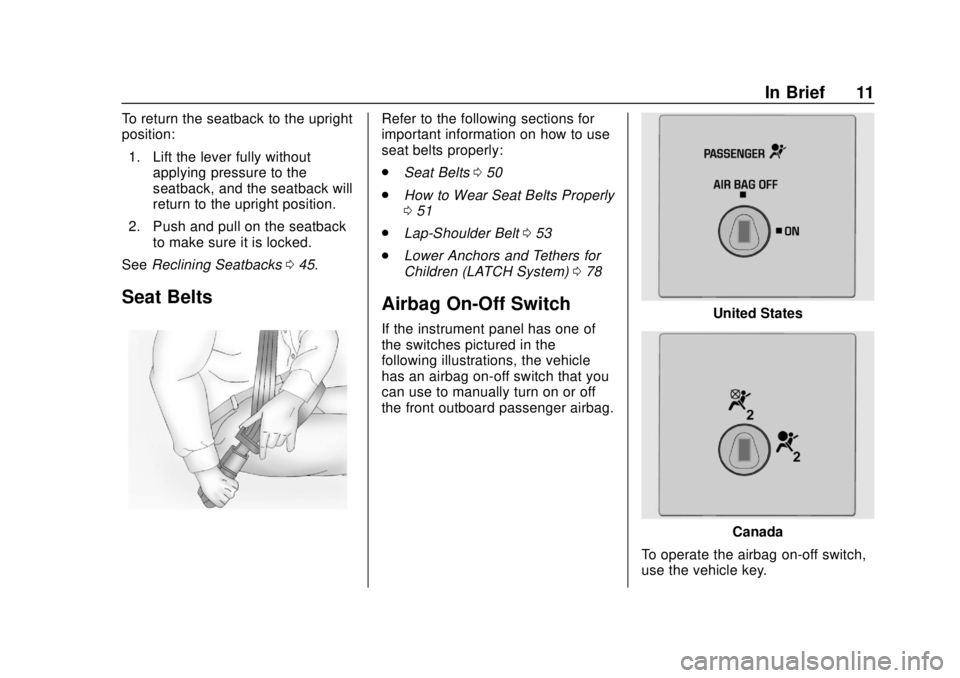 GMC SAVANA 2019 User Guide GMC Savana Owner Manual (GMNA-Localizing-U.S./Canada-12146167) -
2019 - CRC - 11/26/18
In Brief 11
To return the seatback to the upright
position:1. Lift the lever fully without applying pressure to t