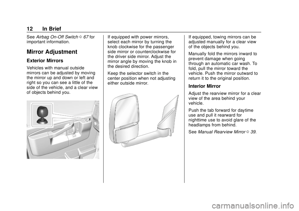 GMC SAVANA 2019 User Guide GMC Savana Owner Manual (GMNA-Localizing-U.S./Canada-12146167) -
2019 - CRC - 11/26/18
12 In Brief
SeeAirbag On-Off Switch 067 for
important information.
Mirror Adjustment
Exterior Mirrors
Vehicles wi
