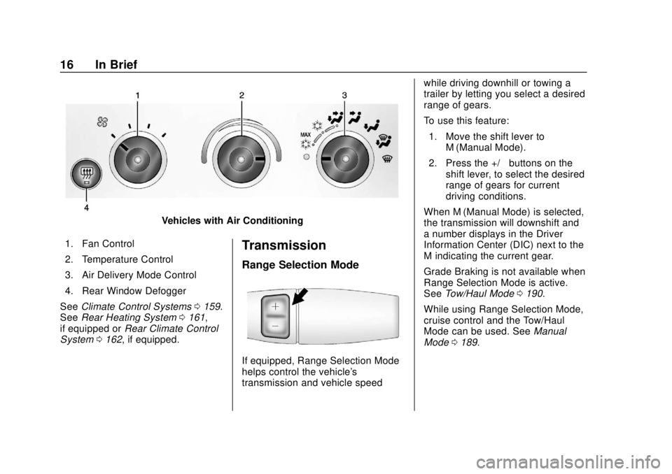 GMC SAVANA 2019 User Guide GMC Savana Owner Manual (GMNA-Localizing-U.S./Canada-12146167) -
2019 - CRC - 11/26/18
16 In Brief
Vehicles with Air Conditioning
1. Fan Control
2. Temperature Control
3. Air Delivery Mode Control
4. 