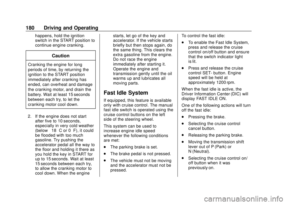 GMC SAVANA 2019 Owners Manual GMC Savana Owner Manual (GMNA-Localizing-U.S./Canada-12146167) -
2019 - CRC - 11/26/18
180 Driving and Operating
happens, hold the ignition
switch in the START position to
continue engine cranking.
Ca GMC SAVANA 2019 Owners Manual GMC Savana Owner Manual (GMNA-Localizing-U.S./Canada-12146167) -
2019 - CRC - 11/26/18
180 Driving and Operating
happens, hold the ignition
switch in the START position to
continue engine cranking.
Ca