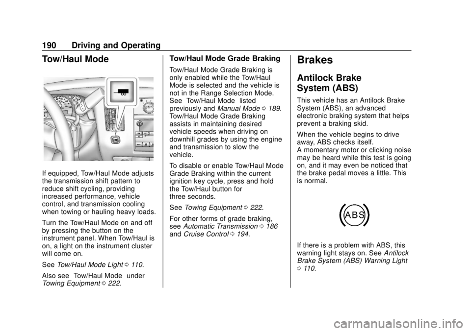 GMC SAVANA 2019  Owners Manual GMC Savana Owner Manual (GMNA-Localizing-U.S./Canada-12146167) -
2019 - CRC - 11/26/18
190 Driving and Operating
Tow/Haul Mode
If equipped, Tow/Haul Mode adjusts
the transmission shift pattern to
redu
