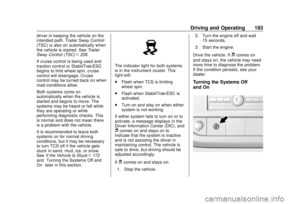 GMC SAVANA 2019  Owners Manual GMC Savana Owner Manual (GMNA-Localizing-U.S./Canada-12146167) -
2019 - CRC - 11/26/18
Driving and Operating 193
driver in keeping the vehicle on the
intended path. Trailer Sway Control
(TSC) is also 
