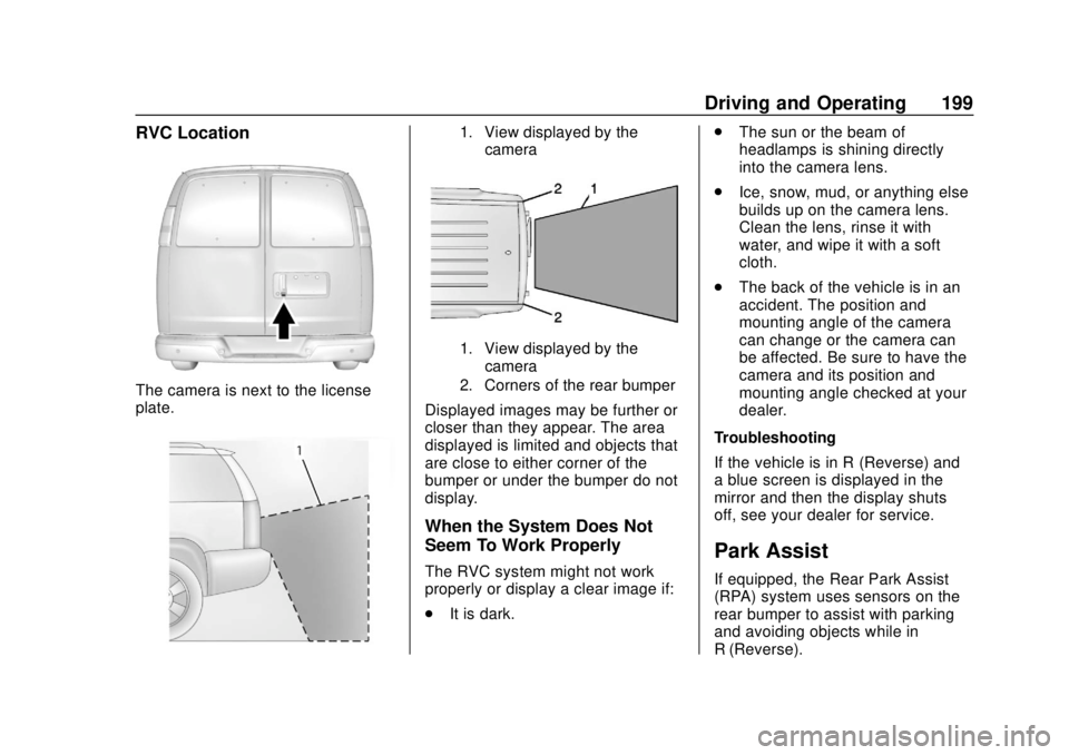 GMC SAVANA 2019  Owners Manual GMC Savana Owner Manual (GMNA-Localizing-U.S./Canada-12146167) -
2019 - CRC - 11/26/18
Driving and Operating 199
RVC Location
The camera is next to the license
plate.
1. View displayed by thecamera
1.