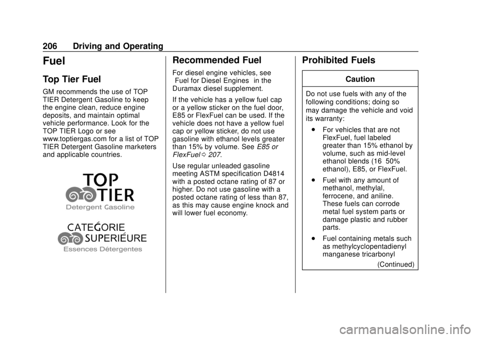 GMC SAVANA 2019  Owners Manual GMC Savana Owner Manual (GMNA-Localizing-U.S./Canada-12146167) -
2019 - CRC - 11/26/18
206 Driving and Operating
Fuel
Top Tier Fuel
GM recommends the use of TOP
TIER Detergent Gasoline to keep
the eng