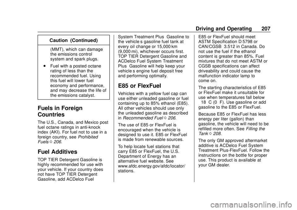 GMC SAVANA 2019  Owners Manual GMC Savana Owner Manual (GMNA-Localizing-U.S./Canada-12146167) -
2019 - CRC - 11/26/18
Driving and Operating 207
Caution (Continued)
(MMT), which can damage
the emissions control
system and spark plug