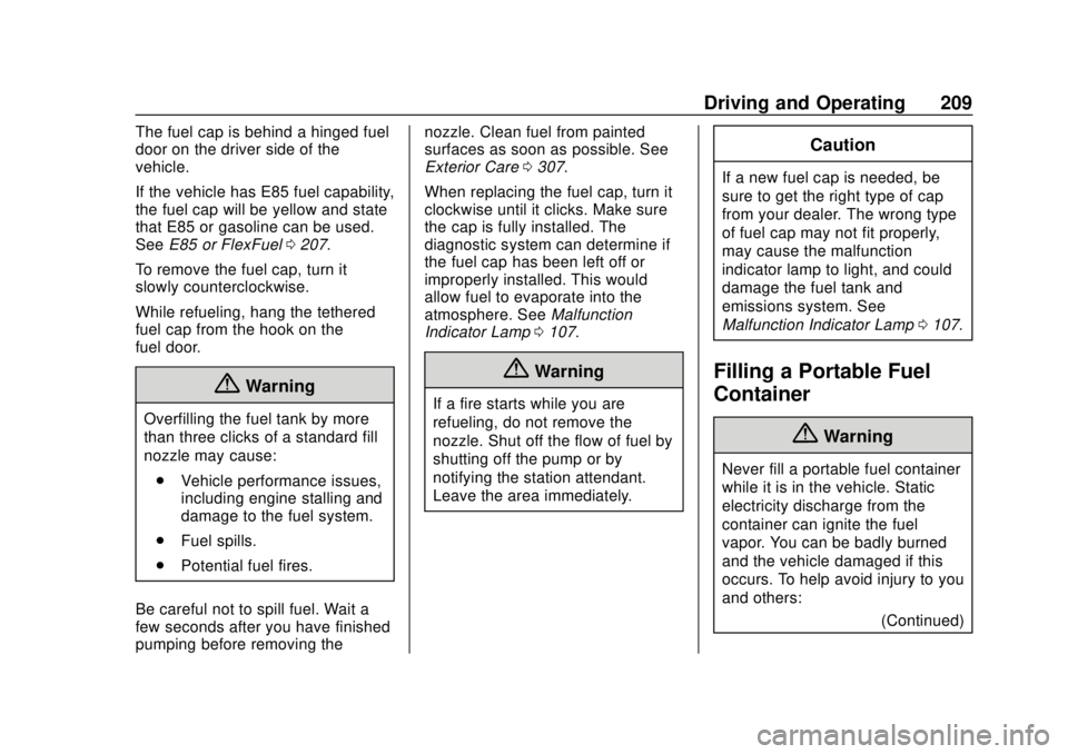 GMC SAVANA 2019  Owners Manual GMC Savana Owner Manual (GMNA-Localizing-U.S./Canada-12146167) -
2019 - CRC - 11/26/18
Driving and Operating 209
The fuel cap is behind a hinged fuel
door on the driver side of the
vehicle.
If the veh