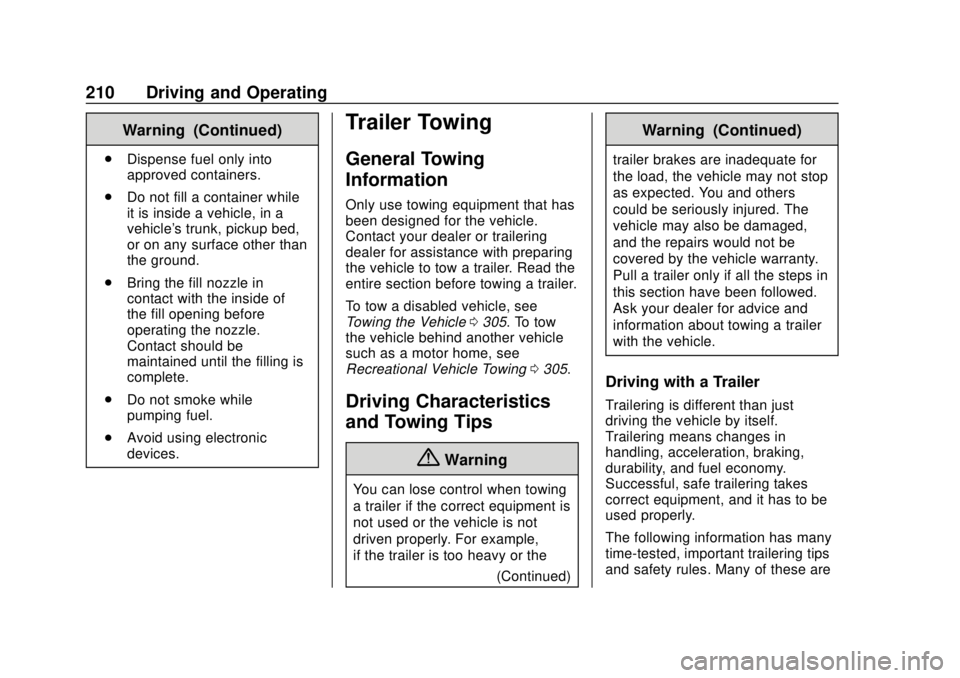 GMC SAVANA 2019  Owners Manual GMC Savana Owner Manual (GMNA-Localizing-U.S./Canada-12146167) -
2019 - CRC - 11/26/18
210 Driving and Operating
Warning (Continued)
.Dispense fuel only into
approved containers.
. Do not fill a conta