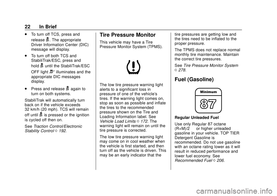GMC SAVANA 2019 Owners Guide GMC Savana Owner Manual (GMNA-Localizing-U.S./Canada-12146167) -
2019 - CRC - 11/26/18
22 In Brief
.To turn off TCS, press and
release
g. The appropriate
Driver Information Center (DIC)
message will d