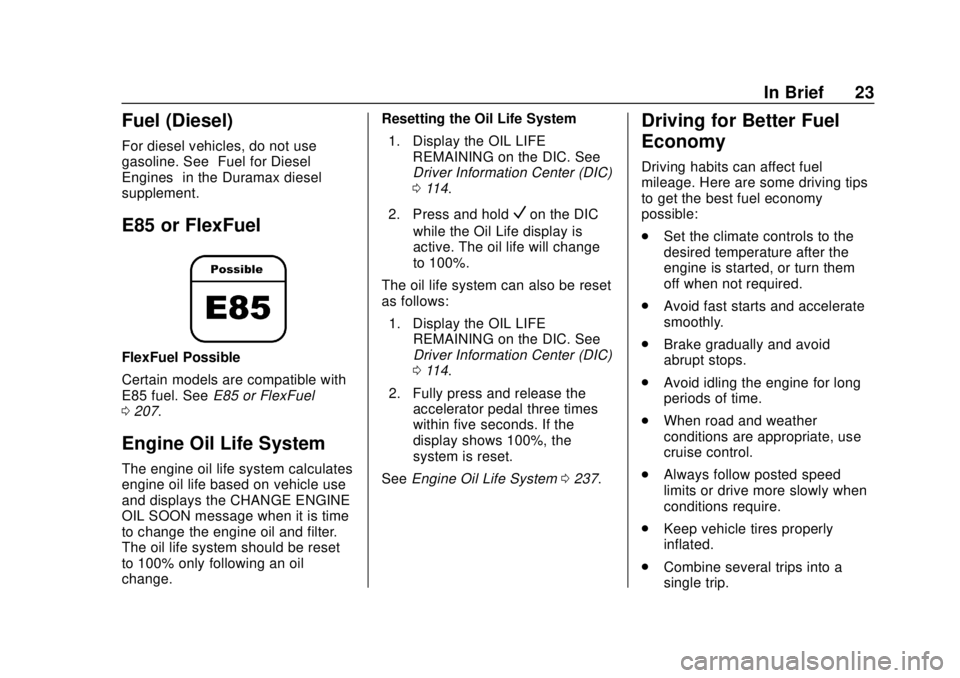 GMC SAVANA 2019 Owners Guide GMC Savana Owner Manual (GMNA-Localizing-U.S./Canada-12146167) -
2019 - CRC - 11/26/18
In Brief 23
Fuel (Diesel)
For diesel vehicles, do not use
gasoline. See“Fuel for Diesel
Engines” in the Duram