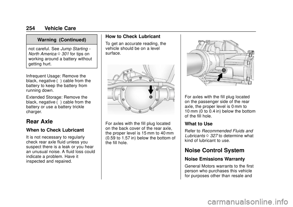 GMC SAVANA 2019 Owners Manual GMC Savana Owner Manual (GMNA-Localizing-U.S./Canada-12146167) -
2019 - CRC - 11/26/18
254 Vehicle Care
Warning (Continued)
not careful. SeeJump Starting -
North America 0301 for tips on
working aroun GMC SAVANA 2019 Owners Manual GMC Savana Owner Manual (GMNA-Localizing-U.S./Canada-12146167) -
2019 - CRC - 11/26/18
254 Vehicle Care
Warning (Continued)
not careful. SeeJump Starting -
North America 0301 for tips on
working aroun