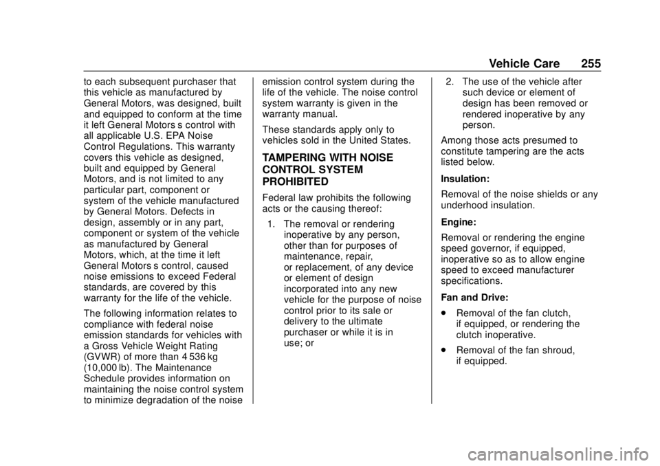 GMC SAVANA 2019 Owners Manual GMC Savana Owner Manual (GMNA-Localizing-U.S./Canada-12146167) -
2019 - CRC - 11/26/18
Vehicle Care 255
to each subsequent purchaser that
this vehicle as manufactured by
General Motors, was designed, GMC SAVANA 2019 Owners Manual GMC Savana Owner Manual (GMNA-Localizing-U.S./Canada-12146167) -
2019 - CRC - 11/26/18
Vehicle Care 255
to each subsequent purchaser that
this vehicle as manufactured by
General Motors, was designed,