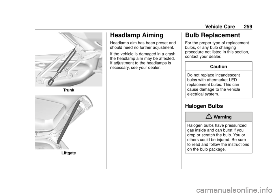 GMC SAVANA 2019 Owners Manual GMC Savana Owner Manual (GMNA-Localizing-U.S./Canada-12146167) -
2019 - CRC - 11/26/18
Vehicle Care 259
Trunk
Liftgate
Headlamp Aiming
Headlamp aim has been preset and
should need no further adjustmen GMC SAVANA 2019 Owners Manual GMC Savana Owner Manual (GMNA-Localizing-U.S./Canada-12146167) -
2019 - CRC - 11/26/18
Vehicle Care 259
Trunk
Liftgate
Headlamp Aiming
Headlamp aim has been preset and
should need no further adjustmen