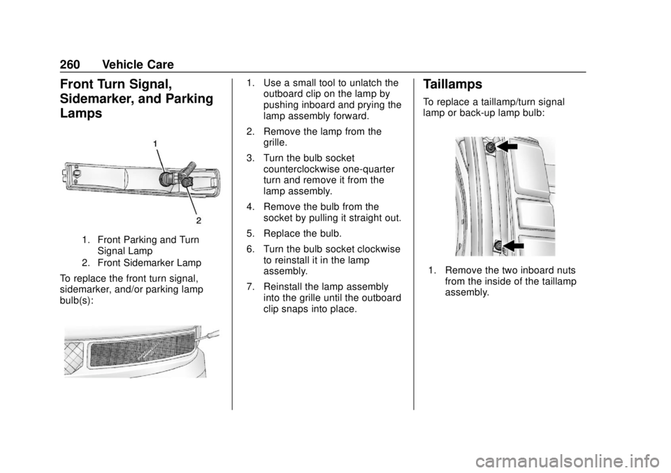 GMC SAVANA 2019 Owners Manual GMC Savana Owner Manual (GMNA-Localizing-U.S./Canada-12146167) -
2019 - CRC - 11/26/18
260 Vehicle Care
Front Turn Signal,
Sidemarker, and Parking
Lamps
1. Front Parking and TurnSignal Lamp
2. Front S GMC SAVANA 2019 Owners Manual GMC Savana Owner Manual (GMNA-Localizing-U.S./Canada-12146167) -
2019 - CRC - 11/26/18
260 Vehicle Care
Front Turn Signal,
Sidemarker, and Parking
Lamps
1. Front Parking and TurnSignal Lamp
2. Front S