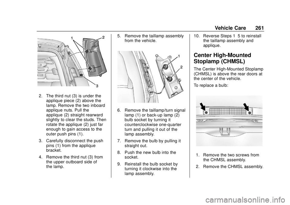GMC SAVANA 2019 Owners Manual GMC Savana Owner Manual (GMNA-Localizing-U.S./Canada-12146167) -
2019 - CRC - 11/26/18
Vehicle Care 261
2. The third nut (3) is under theapplique piece (2) above the
lamp. Remove the two inboard
appli GMC SAVANA 2019 Owners Manual GMC Savana Owner Manual (GMNA-Localizing-U.S./Canada-12146167) -
2019 - CRC - 11/26/18
Vehicle Care 261
2. The third nut (3) is under theapplique piece (2) above the
lamp. Remove the two inboard
appli