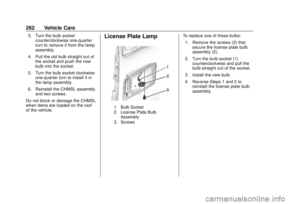 GMC SAVANA 2019 Owners Manual GMC Savana Owner Manual (GMNA-Localizing-U.S./Canada-12146167) -
2019 - CRC - 11/26/18
262 Vehicle Care
3. Turn the bulb socketcounterclockwise one-quarter
turn to remove it from the lamp
assembly.
4. GMC SAVANA 2019 Owners Manual GMC Savana Owner Manual (GMNA-Localizing-U.S./Canada-12146167) -
2019 - CRC - 11/26/18
262 Vehicle Care
3. Turn the bulb socketcounterclockwise one-quarter
turn to remove it from the lamp
assembly.
4.