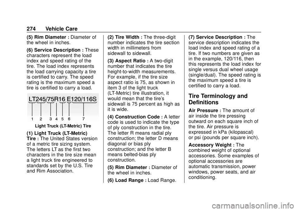 GMC SAVANA 2019 Owners Manual GMC Savana Owner Manual (GMNA-Localizing-U.S./Canada-12146167) -
2019 - CRC - 11/26/18
274 Vehicle Care
(5) Rim Diameter:Diameter of
the wheel in inches.
(6) Service Description
:These
characters repr GMC SAVANA 2019 Owners Manual GMC Savana Owner Manual (GMNA-Localizing-U.S./Canada-12146167) -
2019 - CRC - 11/26/18
274 Vehicle Care
(5) Rim Diameter:Diameter of
the wheel in inches.
(6) Service Description
:These
characters repr
