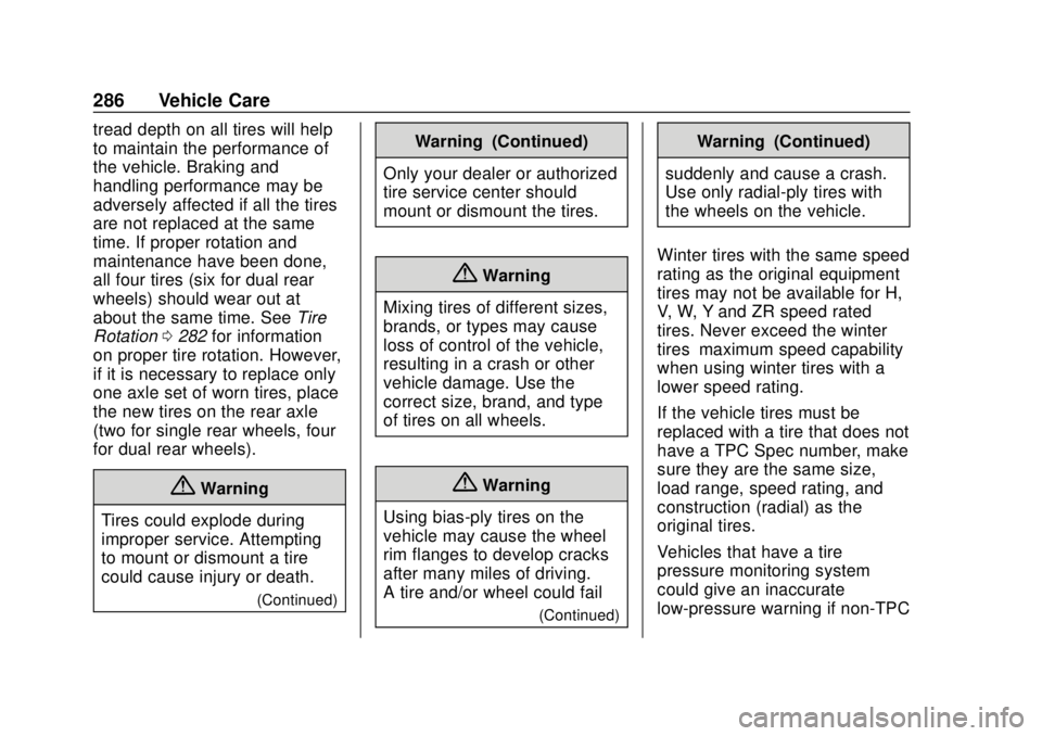 GMC SAVANA 2019 Owners Manual GMC Savana Owner Manual (GMNA-Localizing-U.S./Canada-12146167) -
2019 - CRC - 11/26/18
286 Vehicle Care
tread depth on all tires will help
to maintain the performance of
the vehicle. Braking and
handl GMC SAVANA 2019 Owners Manual GMC Savana Owner Manual (GMNA-Localizing-U.S./Canada-12146167) -
2019 - CRC - 11/26/18
286 Vehicle Care
tread depth on all tires will help
to maintain the performance of
the vehicle. Braking and
handl