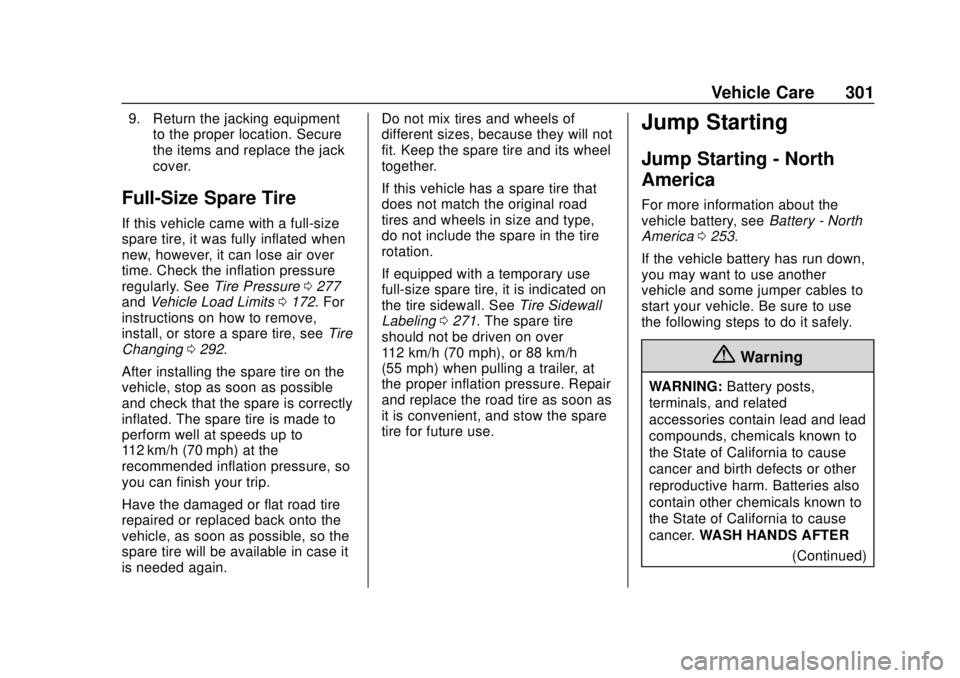 GMC SAVANA 2019  Owners Manual GMC Savana Owner Manual (GMNA-Localizing-U.S./Canada-12146167) -
2019 - CRC - 11/26/18
Vehicle Care 301
9. Return the jacking equipmentto the proper location. Secure
the items and replace the jack
cov