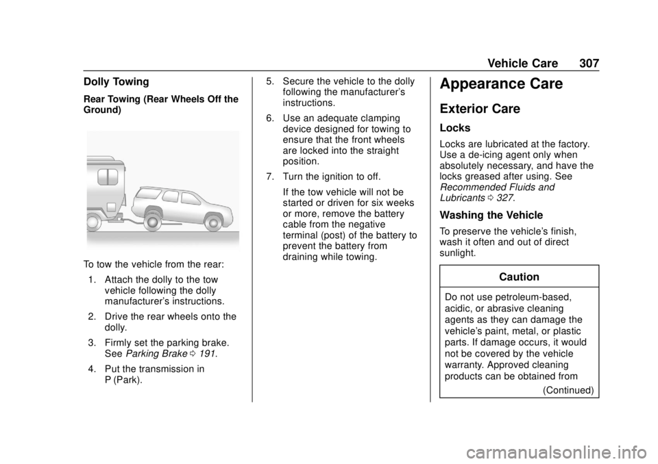 GMC SAVANA 2019  Owners Manual GMC Savana Owner Manual (GMNA-Localizing-U.S./Canada-12146167) -
2019 - CRC - 11/26/18
Vehicle Care 307
Dolly Towing
Rear Towing (Rear Wheels Off the
Ground)
To tow the vehicle from the rear:1. Attach