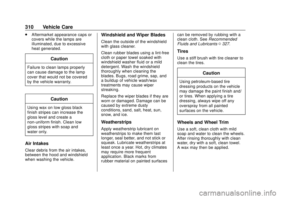 GMC SAVANA 2019  Owners Manual GMC Savana Owner Manual (GMNA-Localizing-U.S./Canada-12146167) -
2019 - CRC - 11/26/18
310 Vehicle Care
.Aftermarket appearance caps or
covers while the lamps are
illuminated, due to excessive
heat ge