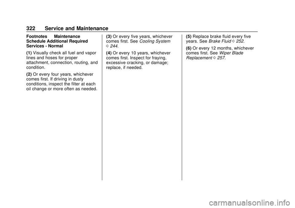 GMC SAVANA 2019  Owners Manual GMC Savana Owner Manual (GMNA-Localizing-U.S./Canada-12146167) -
2019 - CRC - 11/26/18
322 Service and Maintenance
Footnotes—Maintenance
Schedule Additional Required
Services - Normal
(1) Visually c