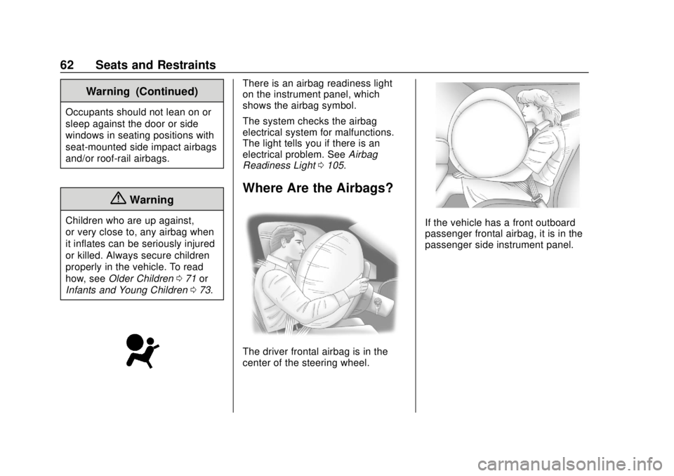 GMC SAVANA 2019  Owners Manual GMC Savana Owner Manual (GMNA-Localizing-U.S./Canada-12146167) -
2019 - CRC - 11/26/18
62 Seats and Restraints
Warning (Continued)
Occupants should not lean on or
sleep against the door or side
window