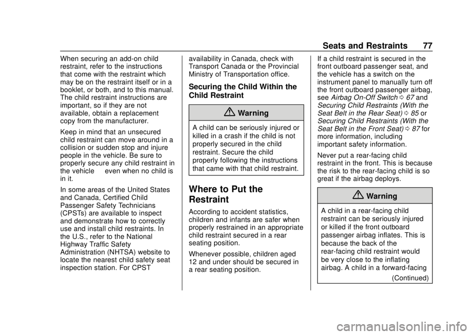 GMC SAVANA 2019 Manual PDF GMC Savana Owner Manual (GMNA-Localizing-U.S./Canada-12146167) -
2019 - CRC - 11/26/18
Seats and Restraints 77
When securing an add-on child
restraint, refer to the instructions
that come with the res