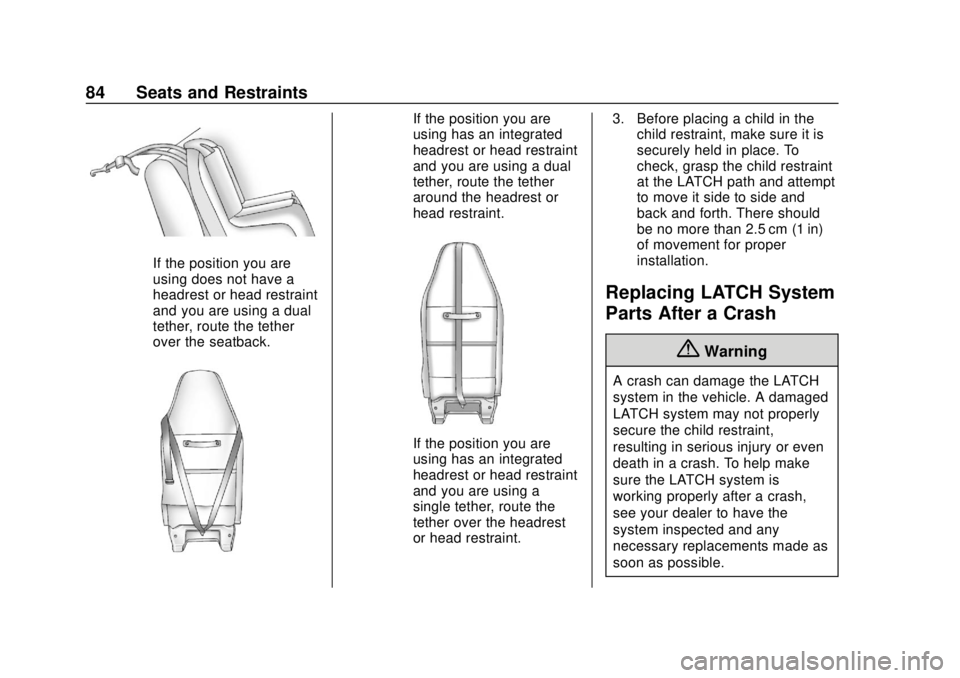 GMC SAVANA 2019 Manual Online GMC Savana Owner Manual (GMNA-Localizing-U.S./Canada-12146167) -
2019 - CRC - 11/26/18
84 Seats and Restraints
If the position you are
using does not have a
headrest or head restraint
and you are usin GMC SAVANA 2019 Manual Online GMC Savana Owner Manual (GMNA-Localizing-U.S./Canada-12146167) -
2019 - CRC - 11/26/18
84 Seats and Restraints
If the position you are
using does not have a
headrest or head restraint
and you are usin