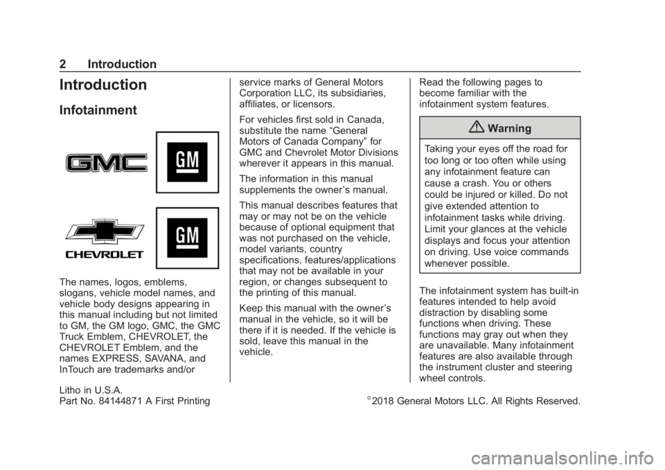 GMC SAVANA 2019 Infotainment System Manual Chevrolet/GMC Express/Savana Infotainment System (GMNA-Localizing-U.S./
Canada-12680699) - 2019 - crc - 6/11/18
2 Introduction
Introduction
Infotainment
The names, logos, emblems,
slogans, vehicle mod GMC SAVANA 2019 Infotainment System Manual Chevrolet/GMC Express/Savana Infotainment System (GMNA-Localizing-U.S./
Canada-12680699) - 2019 - crc - 6/11/18
2 Introduction
Introduction
Infotainment
The names, logos, emblems,
slogans, vehicle mod