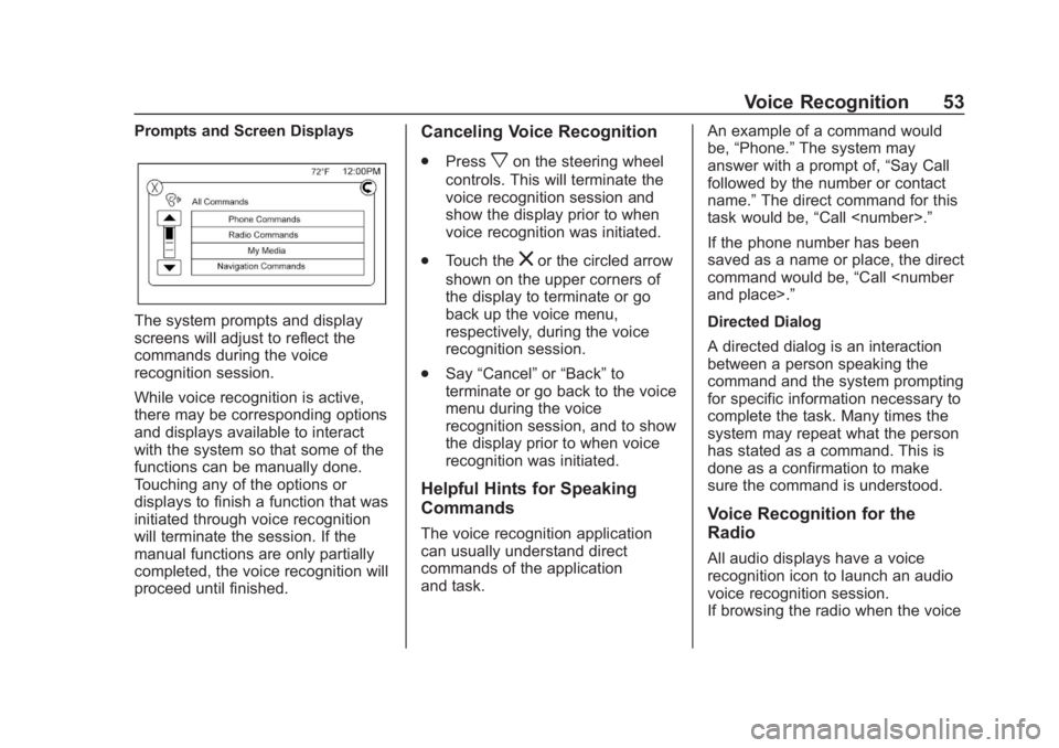 GMC SAVANA 2019  Infotainment System Manual Chevrolet/GMC Express/Savana Infotainment System (GMNA-Localizing-U.S./
Canada-12680699) - 2019 - crc - 6/11/18
Voice Recognition 53
Prompts and Screen Displays
The system prompts and display
screens 