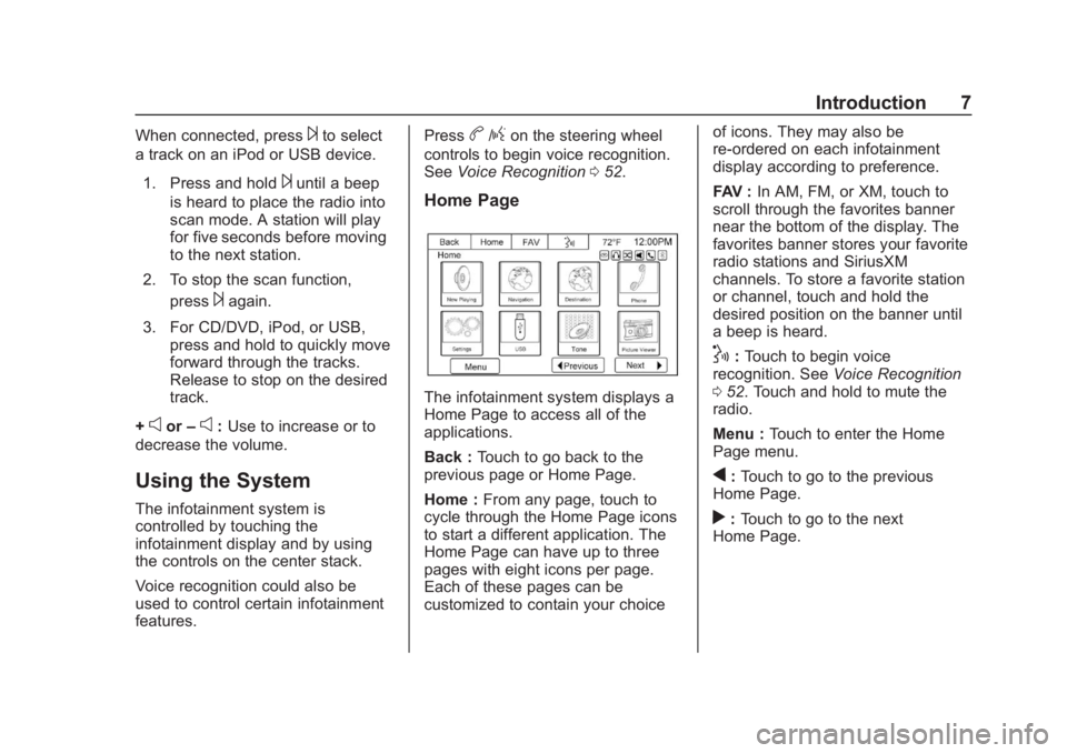 GMC SAVANA 2019  Infotainment System Manual Chevrolet/GMC Express/Savana Infotainment System (GMNA-Localizing-U.S./
Canada-12680699) - 2019 - crc - 6/11/18
Introduction 7
When connected, press¨to select
a track on an iPod or USB device.
1. Pre