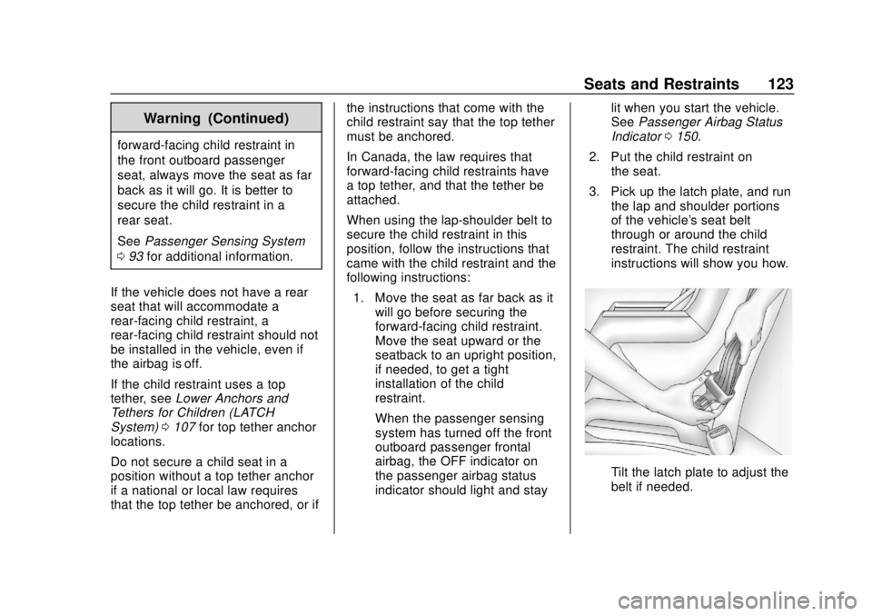 GMC SIERRA 2019  Owners Manual GMC Sierra/Sierra Denali Owner Manual (GMNA-Localizing-U.S./Canada/
Mexico-1500-11698638) - 2019 - CRC - 5/13/19
Seats and Restraints 123
Warning (Continued)
forward-facing child restraint in
the fron