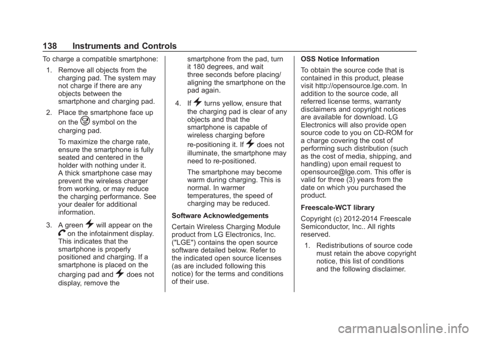 GMC SIERRA 2019 Owners Manual GMC Sierra/Sierra Denali Owner Manual (GMNA-Localizing-U.S./Canada/
Mexico-1500-11698638) - 2019 - CRC - 5/14/19
138 Instruments and Controls
To charge a compatible smartphone:1. Remove all objects fr GMC SIERRA 2019 Owners Manual GMC Sierra/Sierra Denali Owner Manual (GMNA-Localizing-U.S./Canada/
Mexico-1500-11698638) - 2019 - CRC - 5/14/19
138 Instruments and Controls
To charge a compatible smartphone:1. Remove all objects fr