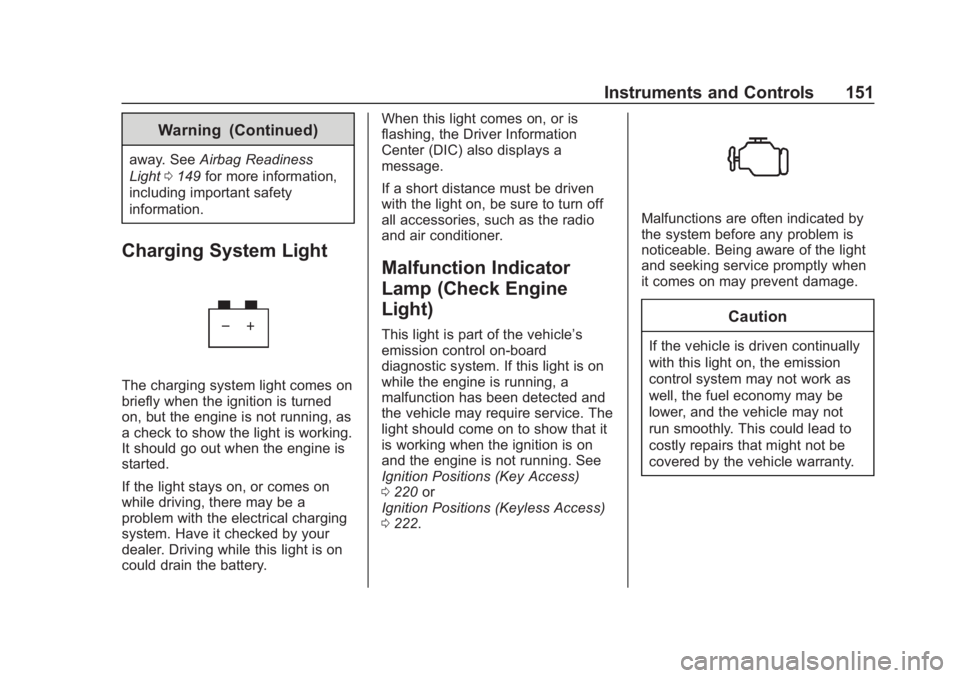 GMC SIERRA 2019  Owners Manual GMC Sierra/Sierra Denali Owner Manual (GMNA-Localizing-U.S./Canada/
Mexico-1500-11698638) - 2019 - CRC - 5/14/19
Instruments and Controls 151
Warning (Continued)
away. SeeAirbag Readiness
Light 0149 f