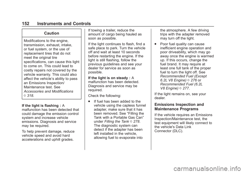 GMC SIERRA 2019  Owners Manual GMC Sierra/Sierra Denali Owner Manual (GMNA-Localizing-U.S./Canada/
Mexico-1500-11698638) - 2019 - CRC - 5/14/19
152 Instruments and Controls
Caution
Modifications to the engine,
transmission, exhaust
