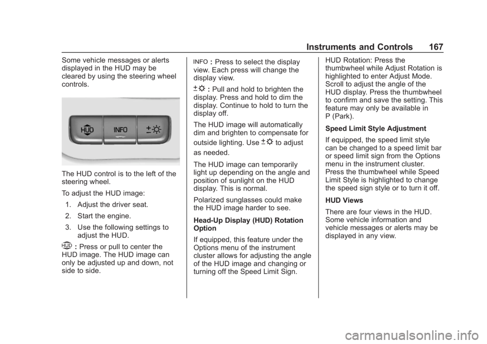 GMC SIERRA 2019 Owners Manual GMC Sierra/Sierra Denali Owner Manual (GMNA-Localizing-U.S./Canada/
Mexico-1500-11698638) - 2019 - CRC - 5/14/19
Instruments and Controls 167
Some vehicle messages or alerts
displayed in the HUD may b GMC SIERRA 2019 Owners Manual GMC Sierra/Sierra Denali Owner Manual (GMNA-Localizing-U.S./Canada/
Mexico-1500-11698638) - 2019 - CRC - 5/14/19
Instruments and Controls 167
Some vehicle messages or alerts
displayed in the HUD may b