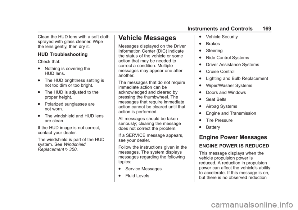 GMC SIERRA 2019 Owners Manual GMC Sierra/Sierra Denali Owner Manual (GMNA-Localizing-U.S./Canada/
Mexico-1500-11698638) - 2019 - CRC - 5/14/19
Instruments and Controls 169
Clean the HUD lens with a soft cloth
sprayed with glass cl GMC SIERRA 2019 Owners Manual GMC Sierra/Sierra Denali Owner Manual (GMNA-Localizing-U.S./Canada/
Mexico-1500-11698638) - 2019 - CRC - 5/14/19
Instruments and Controls 169
Clean the HUD lens with a soft cloth
sprayed with glass cl