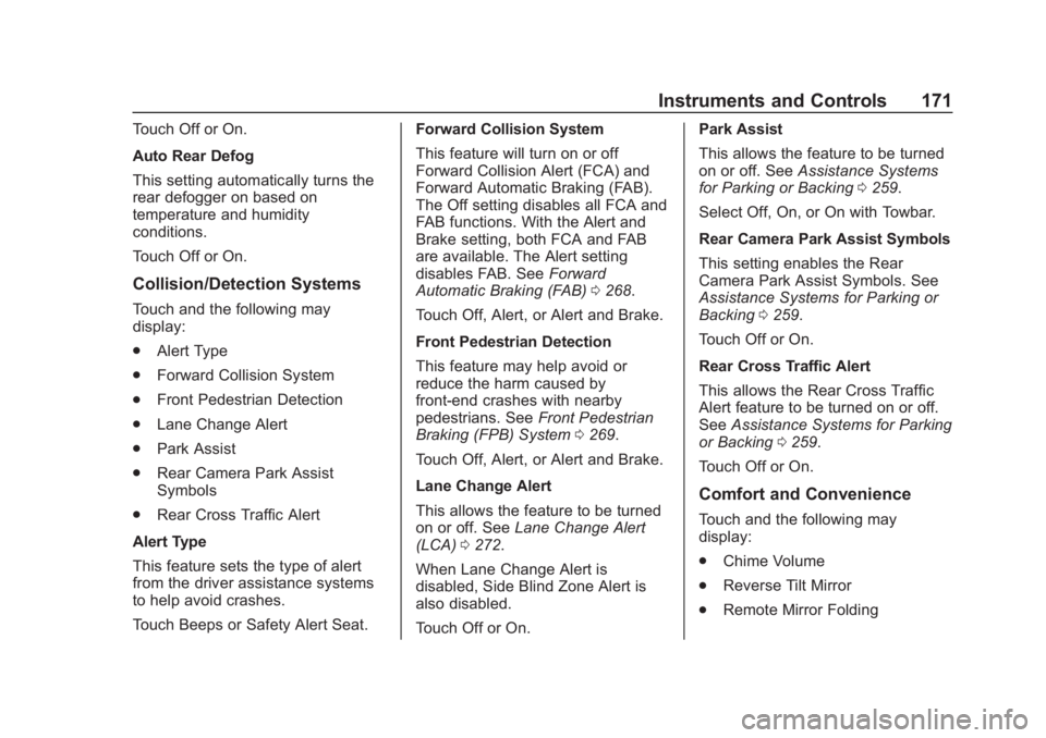 GMC SIERRA 2019 Owners Manual GMC Sierra/Sierra Denali Owner Manual (GMNA-Localizing-U.S./Canada/
Mexico-1500-11698638) - 2019 - CRC - 5/14/19
Instruments and Controls 171
Touch Off or On.
Auto Rear Defog
This setting automaticall GMC SIERRA 2019 Owners Manual GMC Sierra/Sierra Denali Owner Manual (GMNA-Localizing-U.S./Canada/
Mexico-1500-11698638) - 2019 - CRC - 5/14/19
Instruments and Controls 171
Touch Off or On.
Auto Rear Defog
This setting automaticall