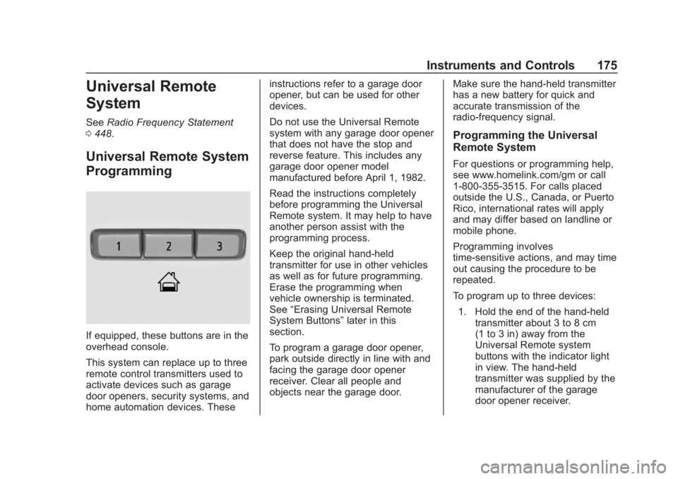 GMC SIERRA 2019 Owners Manual GMC Sierra/Sierra Denali Owner Manual (GMNA-Localizing-U.S./Canada/
Mexico-1500-11698638) - 2019 - CRC - 5/14/19
Instruments and Controls 175
Universal Remote
System
SeeRadio Frequency Statement
0 448 GMC SIERRA 2019 Owners Manual GMC Sierra/Sierra Denali Owner Manual (GMNA-Localizing-U.S./Canada/
Mexico-1500-11698638) - 2019 - CRC - 5/14/19
Instruments and Controls 175
Universal Remote
System
SeeRadio Frequency Statement
0 448