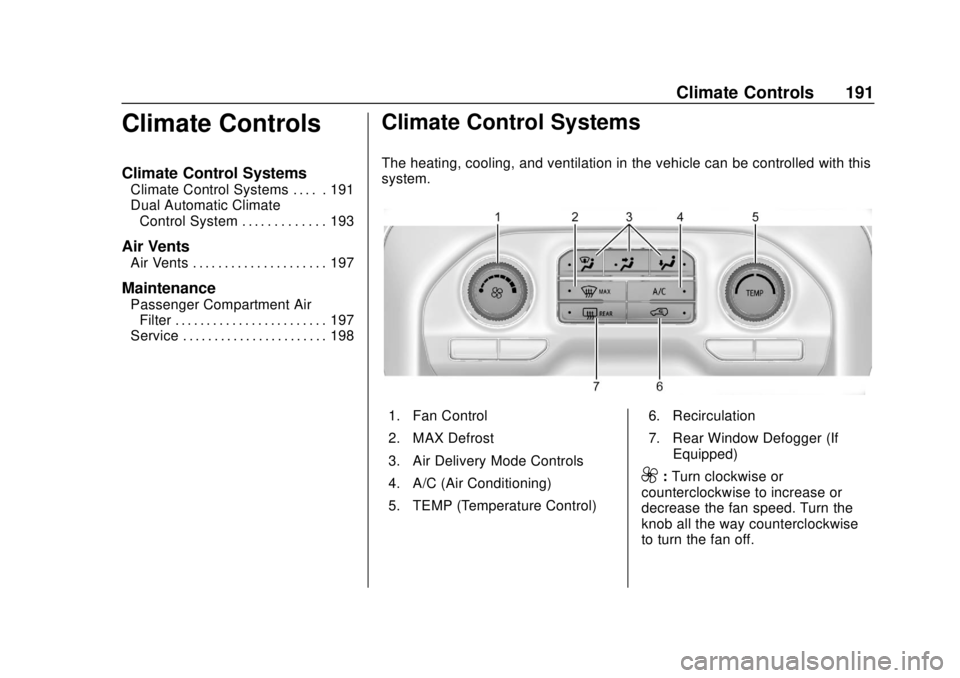 GMC SIERRA 2019 Owners Manual GMC Sierra/Sierra Denali Owner Manual (GMNA-Localizing-U.S./Canada/
Mexico-1500-11698638) - 2019 - CRC - 5/13/19
Climate Controls 191
Climate Controls
Climate Control Systems
Climate Control Systems . GMC SIERRA 2019 Owners Manual GMC Sierra/Sierra Denali Owner Manual (GMNA-Localizing-U.S./Canada/
Mexico-1500-11698638) - 2019 - CRC - 5/13/19
Climate Controls 191
Climate Controls
Climate Control Systems
Climate Control Systems .