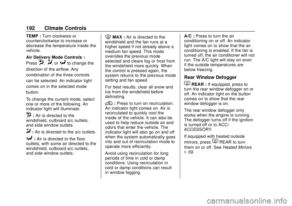 GMC SIERRA 2019 Owners Manual GMC Sierra/Sierra Denali Owner Manual (GMNA-Localizing-U.S./Canada/
Mexico-1500-11698638) - 2019 - CRC - 5/13/19
192 Climate Controls
TEMP :Turn clockwise or
counterclockwise to increase or
decrease t GMC SIERRA 2019 Owners Manual GMC Sierra/Sierra Denali Owner Manual (GMNA-Localizing-U.S./Canada/
Mexico-1500-11698638) - 2019 - CRC - 5/13/19
192 Climate Controls
TEMP :Turn clockwise or
counterclockwise to increase or
decrease t