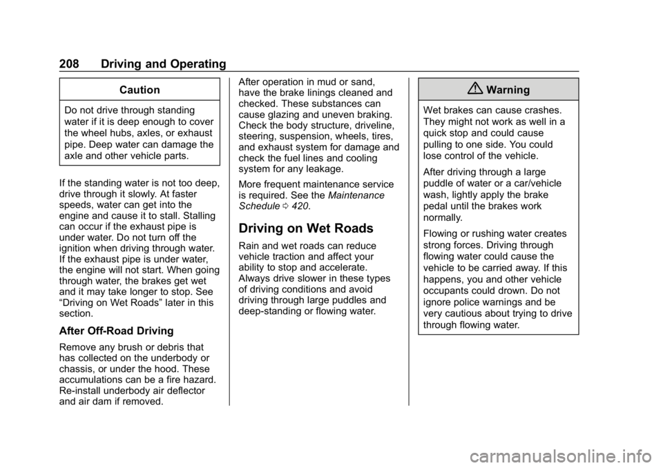 GMC SIERRA 2019  Owners Manual GMC Sierra/Sierra Denali Owner Manual (GMNA-Localizing-U.S./Canada/
Mexico-1500-11698638) - 2019 - CRC - 5/14/19
208 Driving and Operating
Caution
Do not drive through standing
water if it is deep eno