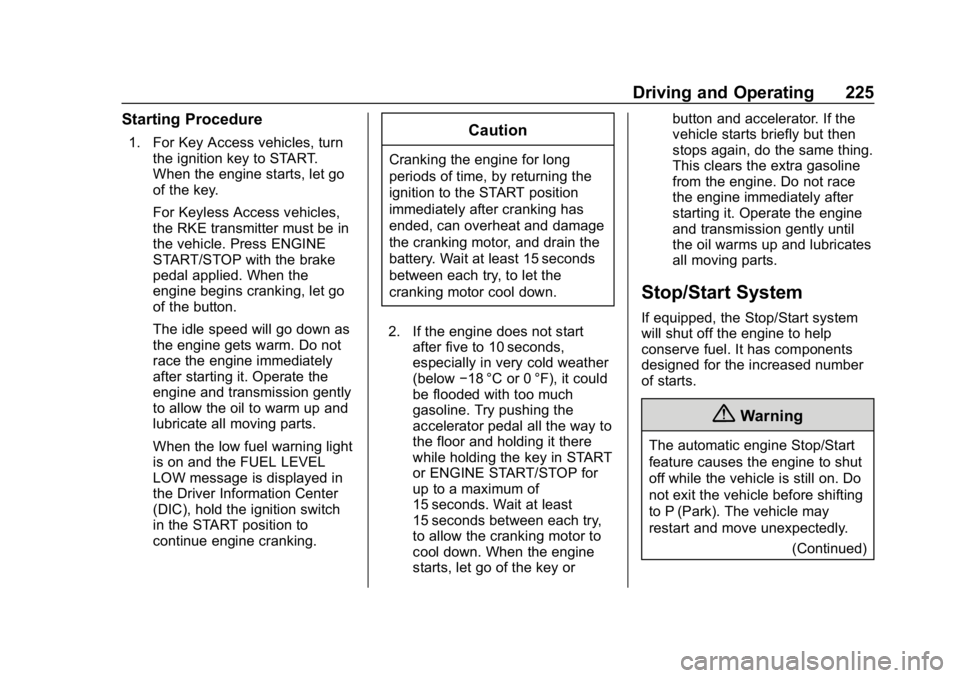 GMC SIERRA 2019  Owners Manual GMC Sierra/Sierra Denali Owner Manual (GMNA-Localizing-U.S./Canada/
Mexico-1500-11698638) - 2019 - CRC - 5/14/19
Driving and Operating 225
Starting Procedure
1. For Key Access vehicles, turnthe igniti