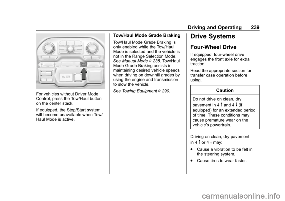 GMC SIERRA 2019  Owners Manual GMC Sierra/Sierra Denali Owner Manual (GMNA-Localizing-U.S./Canada/
Mexico-1500-11698638) - 2019 - CRC - 5/14/19
Driving and Operating 239
For vehicles without Driver Mode
Control, press the Tow/Haul 