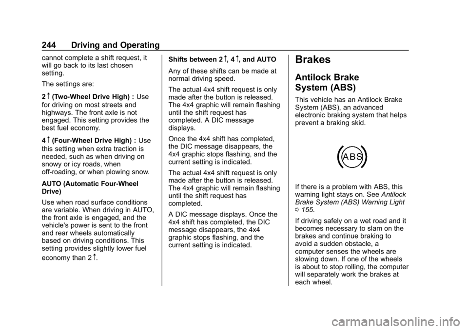 GMC SIERRA 2019  Owners Manual GMC Sierra/Sierra Denali Owner Manual (GMNA-Localizing-U.S./Canada/
Mexico-1500-11698638) - 2019 - CRC - 5/14/19
244 Driving and Operating
cannot complete a shift request, it
will go back to its last 