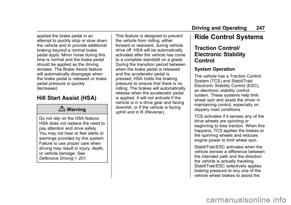 GMC SIERRA 2019  Owners Manual GMC Sierra/Sierra Denali Owner Manual (GMNA-Localizing-U.S./Canada/
Mexico-1500-11698638) - 2019 - CRC - 5/14/19
Driving and Operating 247
applied the brake pedal in an
attempt to quickly stop or slow